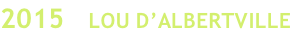 2015   LOU D’ALBERTVILLE