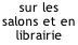 sur les  salons et en  librairie