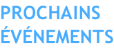 PROCHAINS événements