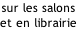 sur les salons et en librairie