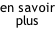en savoir plus